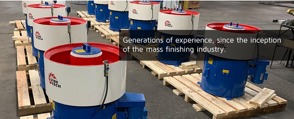 Generations of experience since the inception of the mass finishing industry.